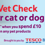 Get a FREE Vet Check for your cat or dog worth £35 when you spend £10 on any pet products at Tesco - Gratisfaction UK